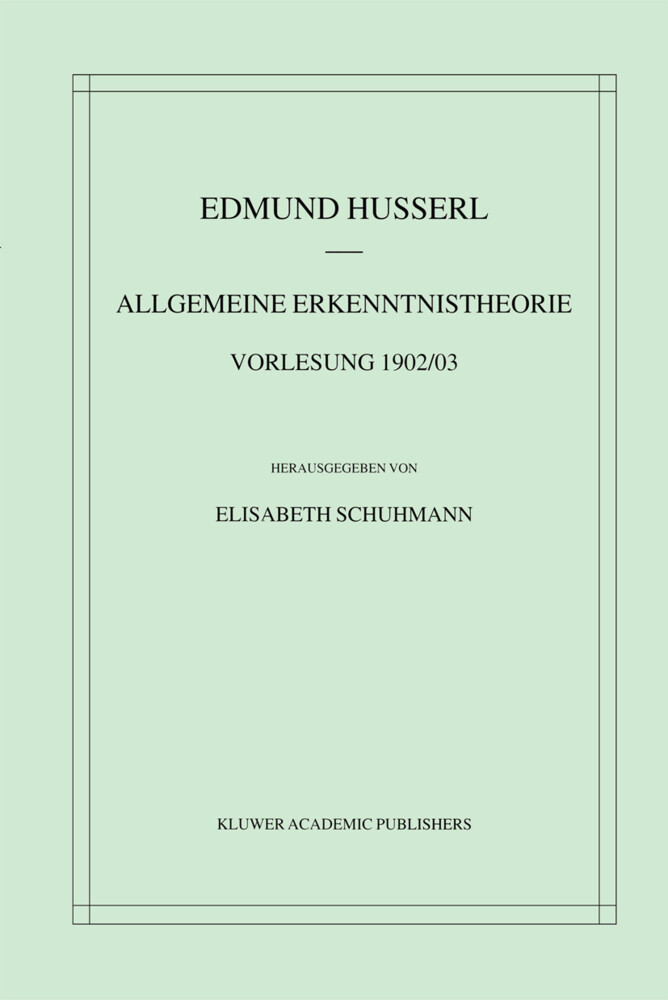 Allgemeine Erkenntnistheorie Vorlesung 1902/03 von Springer Netherlands
