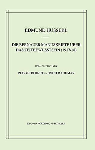 Die Bernauer Manuskripte Über das Zeitbewusstsein (1917/18) (Husserliana: Edmund Husserl – Gesammelte Werke, Band 33) von Springer