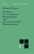 Die Krisis der europäischen Wissenschaften und die transzendentale Phänomenologie: Eine Einleitung in die phänomenologische Philosophie von Meiner, F