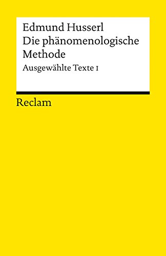 Die phänomenologische Methode: Ausgewählte Texte I (Reclams Universal-Bibliothek) von Reclam Philipp Jun.
