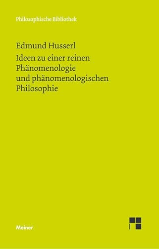 Ideen zu einer reinen Phänomenologie und phänomenologischen Philosophie: Erstes Buch: Allgemeine Einführung in die reine Phänomenologie. Nachwort (1930) (Philosophische Bibliothek) von Meiner Felix Verlag GmbH