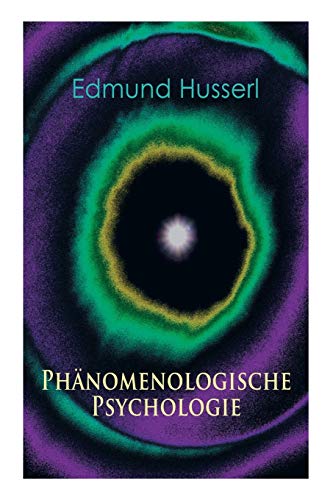 Phänomenologische Psychologie: Klassiker der Phänomenologie von e-artnow