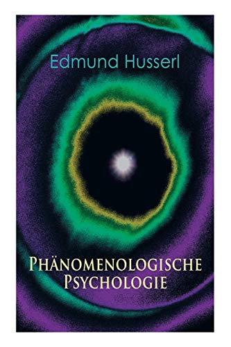 Phänomenologische Psychologie: Klassiker der Phänomenologie Phänomenologische Psychologie: Klassiker der Phänomenologie