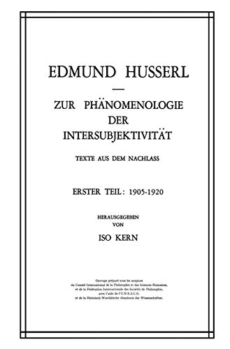 Zur Phänomenologie Der Intersubjektivität: Texte Aus Dem Nachlass. Erster Teil. 1905-1920 von Springer