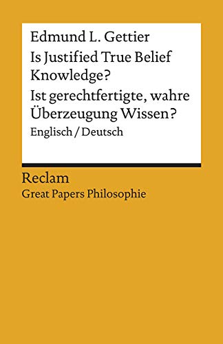 Is Justified True Belief Knowledge? / Ist gerechtfertigte, wahre Überzeugung Wissen?: Englisch/Deutsch. [Great Papers Philosophie] (Reclams Universal-Bibliothek) von Reclam Philipp Jun.