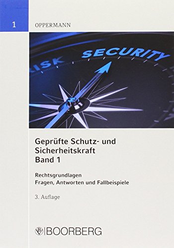 Geprüfte Schutz- und Sicherheitskraft. Band 1 und 2: Band 1: Rechtsgrundlagen Fragen, Antworten und Fallbeispiele - Band 2: Dienstkunde - ... Handeln. Fragen, Antworten und Fallbeispiele von Boorberg, R. Verlag