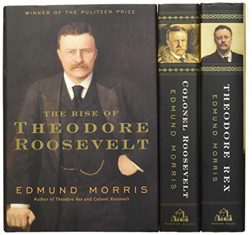 Edmund Morris's Theodore Roosevelt Trilogy Bundle: The Rise of Theodore Roosevelt, Theodore Rex, and Colonel Roosevelt