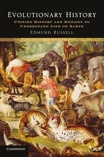 Evolutionary History: Uniting History And Biology To Understand Life On Earth (Studies in Environment and History)