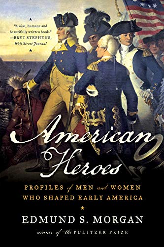American Heroes: Profiles of Men and Women Who Shaped Early America American Heroes: Profiles of Men and Women Who Shaped Early America von W W NORTON & CO