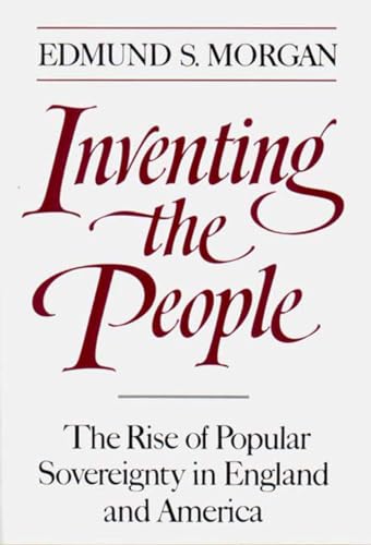 Inventing the People: The Rise of Popular Sovereignty in England and America