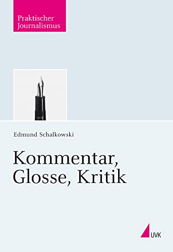 Kommentar, Glosse, Kritik (Praktischer Journalismus) von Herbert von Halem Verlag