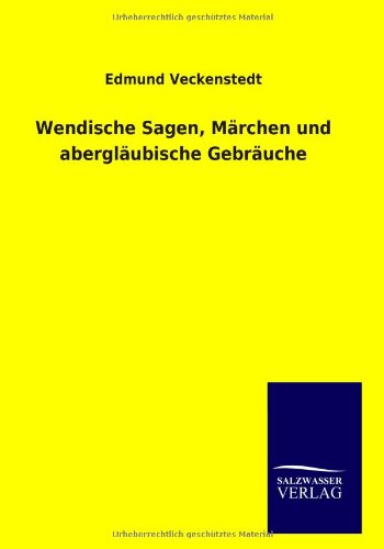 Wendische Sagen, Märchen und abergläubische Gebräuche von Salzwasser Verlag