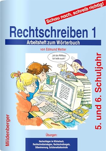 Schau nach, schreib richtig! / Schau nach, schreib richtig! Arbeitsheft 1: Rechtschreiben 1: Arbeitsheft für das 5. und 6. Schuljahr: 5/6. Schuljahr, für weiterführende Schulen, alle Bundesländer