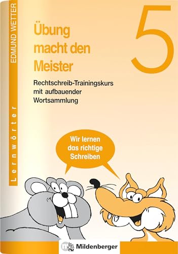 Übung macht den Meister, 5./6. Schuljahr, neue Rechtschreibung, 5. Schuljahr: Rechtschreib-Trainingskurs mit aufbauender Wortsammlung 5. Schuljahr, Druckschrift