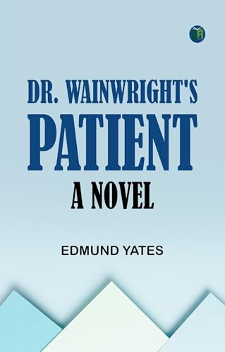 Dr. Wainwright's Patient: A Novel von Zinc Read