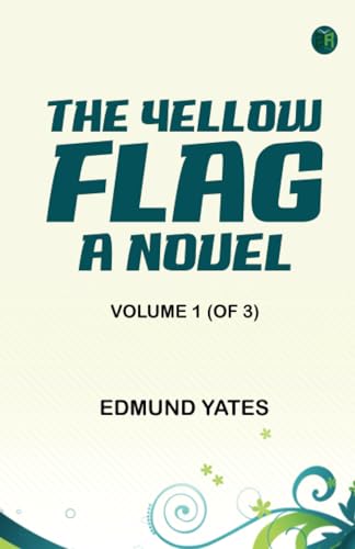 The Yellow Flag: A Novel. Volume 1 (of 3) von Zinc Read