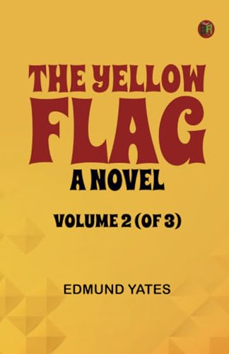 The Yellow Flag: A Novel. Volume 2 (of 3) von Zinc Read