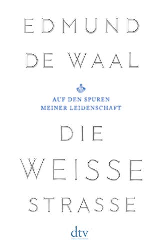 Die weiße Straße: Auf den Spuren meiner Leidenschaft von dtv Verlagsgesellschaft