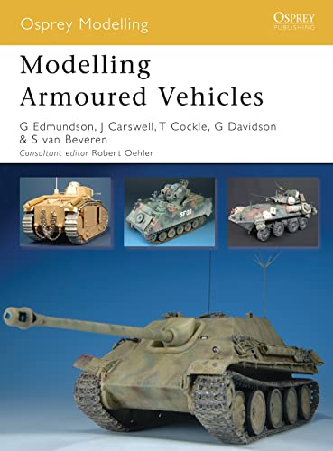 Modelling Armoured Vehicles (Osprey Modelling, 43, Band 43)