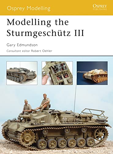 Modelling the Sturmgeschutz III (Osprey Modelling, Band 22)