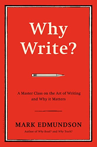 Why Write?: A Master Class on the Art of Writing and Why it Matters von Bloomsbury