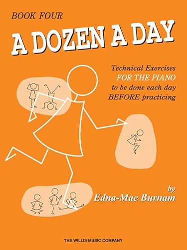 A Dozen a Day, Book Four: Technical Exercises for the Piano to Be Done Each Day Before Practising (Dozen a Day Songbooks)