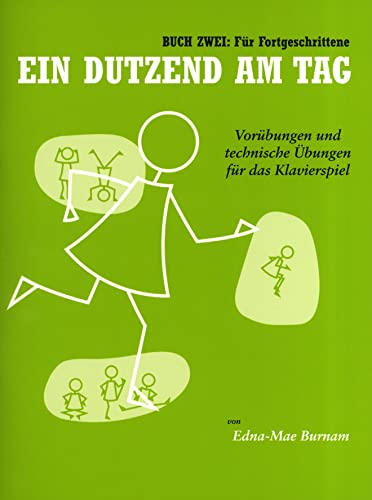 Ein Dutzend Am Tag 2 - Für Fortgeschrittene -Für Klavier- (German Edition): Lehrmaterial: Vorübungen und technische Übungen für das Klavierspiel. Für Fortgeschrittene