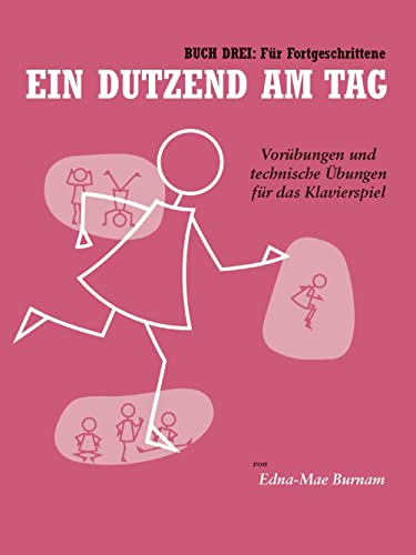 Ein Dutzend Am Tag - Buch 3: Für Fortgeschrittene (German Edition): Lehrmaterial: Vorübungen und technische Übungen für das Klavierspiel von Bosworth Edition