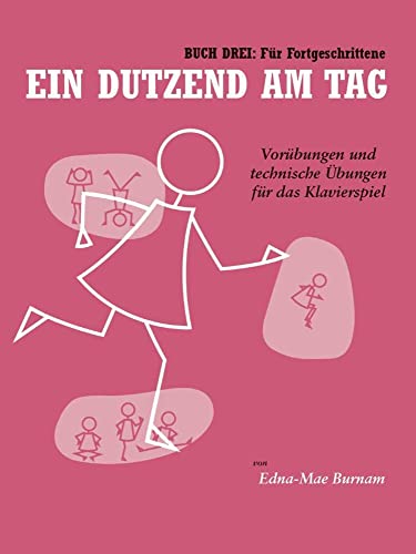 Ein Dutzend Am Tag - Buch 3: Für Fortgeschrittene (German Edition): Lehrmaterial: Vorübungen und technische Übungen für das Klavierspiel Ein Dutzend Am Tag - Buch 3: Für Fortgeschrittene (German Edition): Lehrmaterial: Vorübungen und technische Übungen für das Klavierspiel von Bosworth Edition
