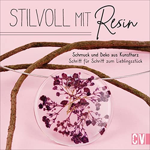 Stilvoll mit Resin. Schmuck und Deko aus Kunstharz – Schritt für Schritt zum Lieblingsstück. Individuelle Schmuckstücke sowie raffinierte Deko-Elemente in bunten Farben und glänzendem Look von Christophorus Verlag