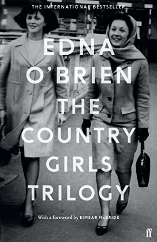 The Country Girls Trilogy: The Country Girls; The Lonely Girl; Girls in their Married Bliss von Faber & Faber