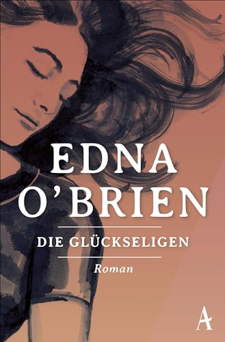 Die Glückseligen: Roman (Country Girls Trilogie) von Atlantik Verlag