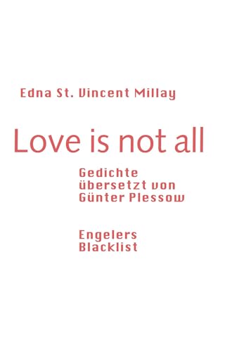 Love is not all: Gedichte, übersetzt von Günter Plessow Love is not all: Gedichte, übersetzt von Günter Plessow