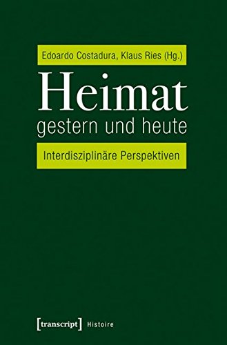 Heimat gestern und heute: Interdisziplinäre Perspektiven (Histoire)