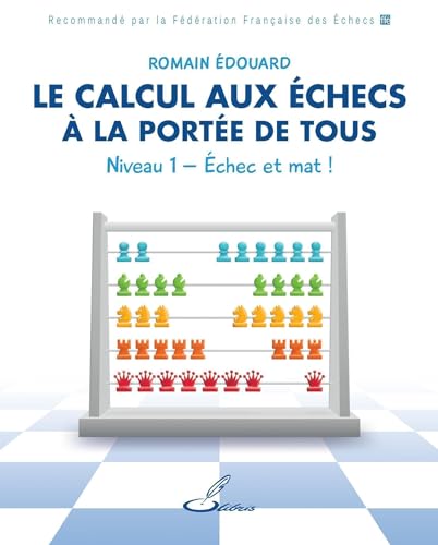 Le calcul aux échecs à la portée de tous - Niveau 1: Echec et mat !