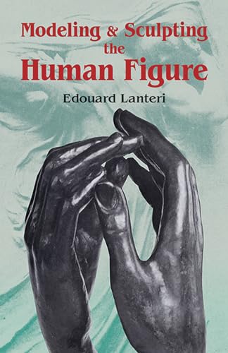 Modelling and Sculpting the Human Figure (Dover Art Instruction)