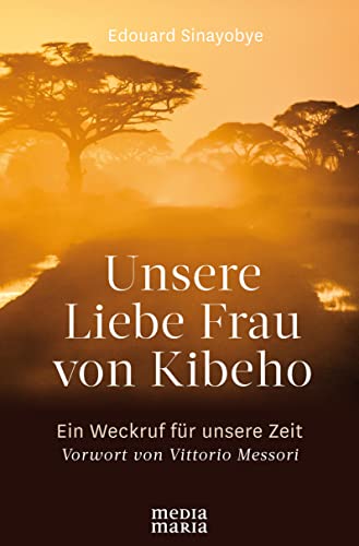 Unsere Liebe Frau von Kibeho: Ein Weckruf für unsere Zeit