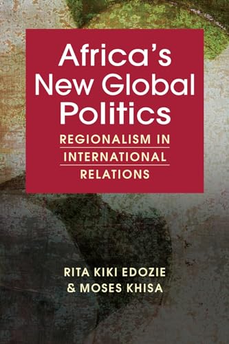 Africa's New Global Politics: Regional in International Relations von Lynne Rienner Publishers Inc