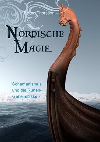 Nordische Magie: Schamanismus und die Runengeheimnisse von Königsfurt-Urania