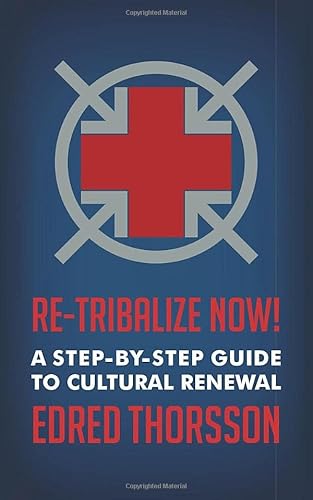 Re-Tribalize Now!: A Step-by-Step Guide to Cultural Renewal von Independently published