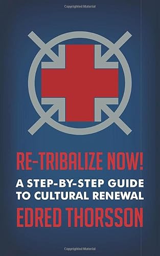 Re-Tribalize Now!: A Step-by-Step Guide to Cultural Renewal
