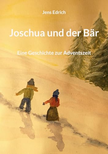 Joschua und der Bär: Eine Geschichte zur Adventszeit von BoD – Books on Demand