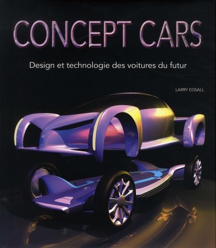 Concept cars - Design et technologie des voitures du futur