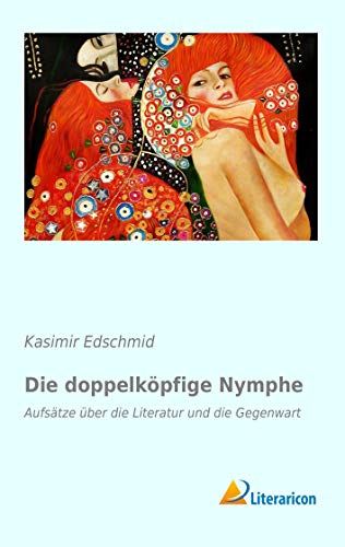 Die doppelköpfige Nymphe: Aufsätze über die Literatur und die Gegenwart