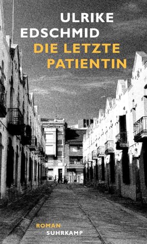 Die letzte Patientin: Roman | Von der jahrzehntelangen, berührenden Sinnsuche einer Therapeutin | Intensiv, leichthändig und tröstlich von Suhrkamp Verlag AG