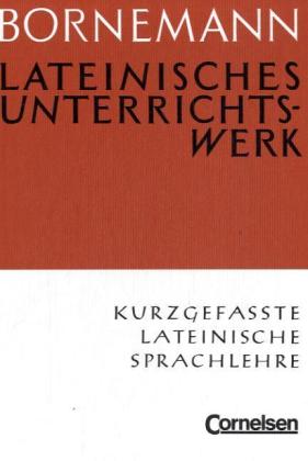 Lateinisches Unterrichtswerk B. Kurzgefasste lateinische Sprachlehre von Cornelsen Verlag GmbH