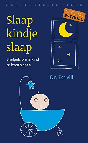 Slaap kindje, slaap: snelgids om je kind te leren slapen von Wereldbibliotheek
