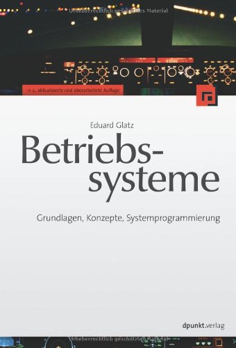 Betriebssysteme: Grundlagen, Konzepte, Systemprogrammierung Betriebssysteme: Grundlagen, Konzepte, Systemprogrammierung