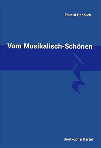 Vom Musikalisch-Schönen (BV 59): Ein Beitrag zur Revision der Ästhetik der Tonkunst