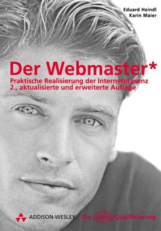 Der Webmaster: Praktische Realisierung der Internetpräsenz (Die Integrata-Qualifizierung)